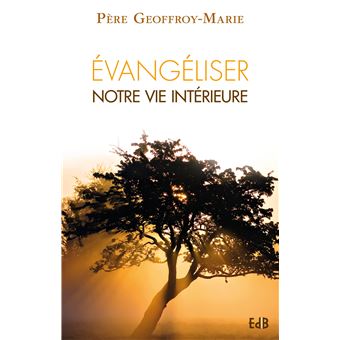 Evangéliser notre vie intérieure - 1