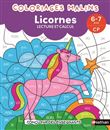 Coloriages malins - Licornes lecture et calcul - 6-7 ans CP