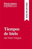 Tiempos de hielo de Fred Vargas (Guía de lectura)