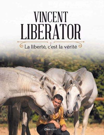 La liberté c'est la vérité - Vincent Liberator - Casa - relié - Beau livre - Casa