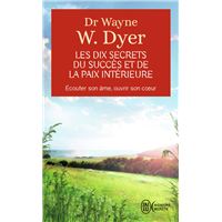 Les dix secrets du succès et de la paix intérieure
