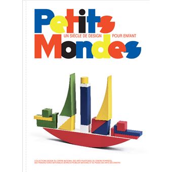 Petits Mondes. Un siècle de design pour enfants - 1