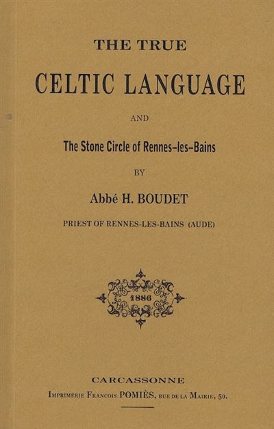 The True Celtic Language and The Stone Circle of Rennes-les-Bains - Henri Boudet - broché