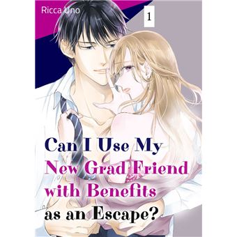 Can I Use My New Grad Friend with Benefits as an Escape? - 1