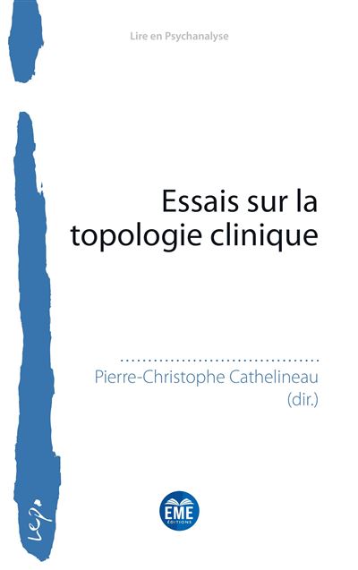 Essais sur la topologie clinique - Pierre Christophe Cathelineau - Eme Et Intercommunications - broché - Essai