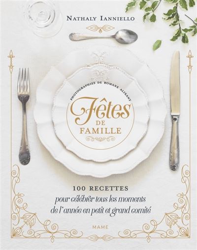 Fetes de famille  100 recettes pour celebrer tous les moment