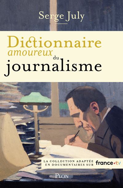 Dictionnaire amoureux du journalisme - Serge July (2024)