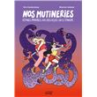 Nos mutineries : réponses imparables aux idées reçues sur le féminisme