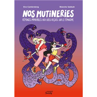 Nos mutineries : réponses imparables aux idées reçues sur le féminisme - 1