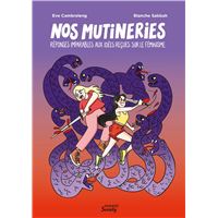 Nos mutineries : réponses imparables aux idées reçues sur le féminisme