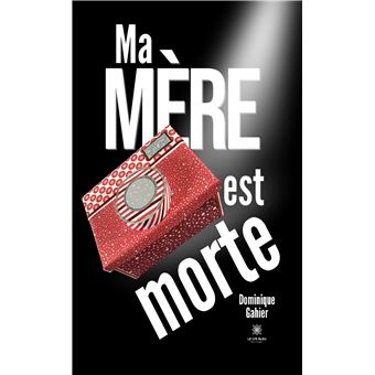 Ma mère est morte