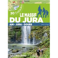 Le massif du Jura - Doubs, Jura, Ain - 30 balades