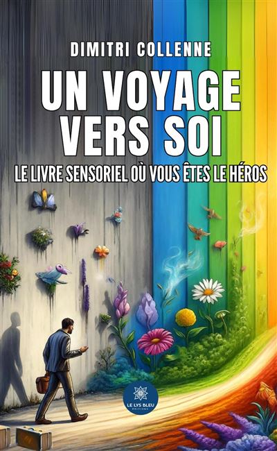 Un voyage vers soi Le livre sensoriel où vous êtes le héros - Dimitri Collenne - Le Lys Bleu - broché - Essai