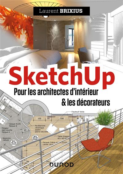 Laurent Brixius - SketchUp: Pour les architectes d'intérieur et les décorateurs