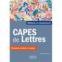 CAPES de Lettres. Méthode et entraînements, épreuves écrites et orales