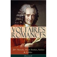 VOLTAIRE'S ROMANCES: 20+ Novels, Short Stories, Satires & Fables (Illustrated)