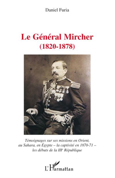 Le general Mircher (1820-1878) Temoignages sur ses missions