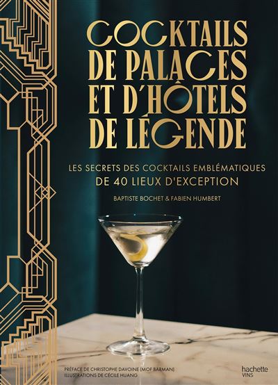 Cocktails de palaces et d'hôtels de légende Les secrets des cocktails emblématiques de 40 lieux d'exception - Fabien Humbert - Hachette Pratique - relié - Beau livre - Hachette Pratique