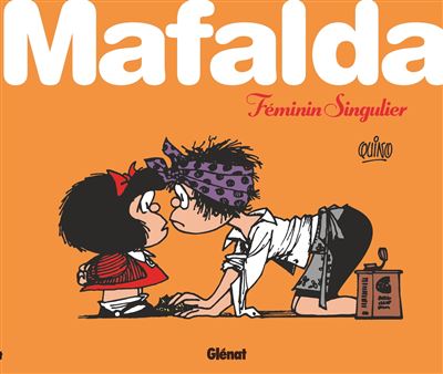 Mafalda féminin singulier - Quino - Glénat - cartonné - Bande dessinée