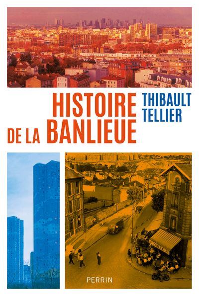 Histoire de la banlieue - Thibault Tellier - Perrin - broché - Essai - Perrin
