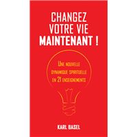 Changez votre vie maintenant !