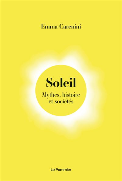 Soleil Mythes, histoire et sociétés - Emma Carenini - Le Pommier - broché - Etude