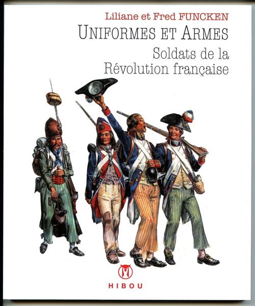 Uniformes et Armes Soldats de la Révolution Française - Fred Funcken - broché