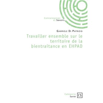 Travailler ensemble sur le territoire de la bientraitance en EHPAD