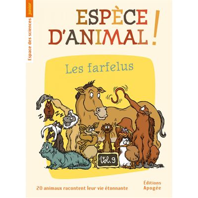 Espèce d'animal ! Vol 9. Les farfelus - Collectif - Apogee - broché - Document jeunesse dès 6 ans