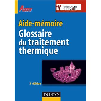 Glossaire du traitement thermique - 3ème édition - 1