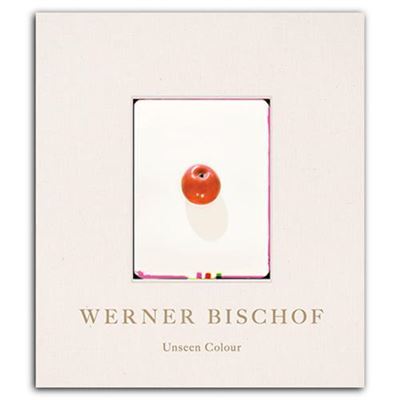 Werner Bischof Unseen Colour /anglais