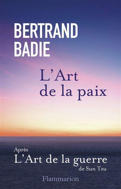 L'Art de la paix : Neuf vertus a honorer et autant de conditions à établir - Bertrand Badie (2024)