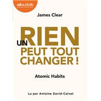 Un rien peut tout changer - Atomic Habits