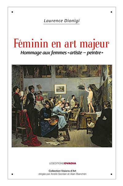 Féminin en art majeur - Hommage aux femmes artiste-peintre - Laurence Dionigi - broché