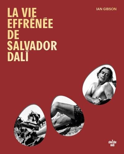 La vie effrénée de Salvador Dali - Ian Gibson - Le Cherche-Midi - relié - Beau livre
