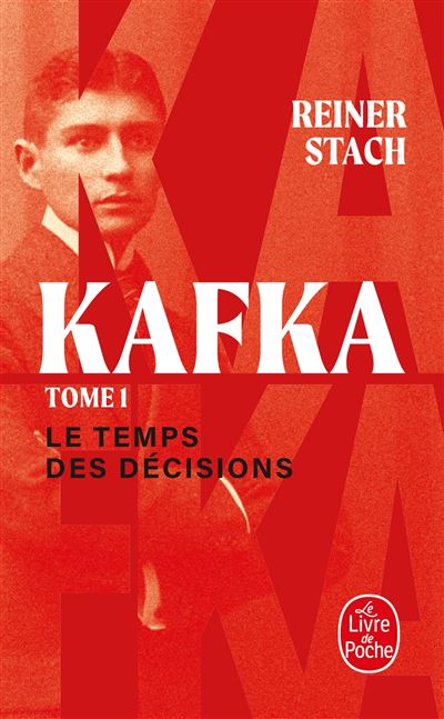 Le Temps des décisions (Kafka, Tome 1) - Reiner Stach - Lgf - Poche - Essai