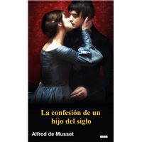 La Confesión de un hijo del siglo - Alfred de Musset