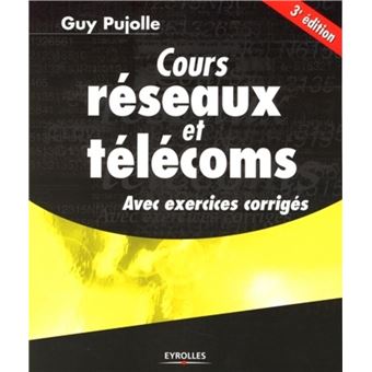 Cours Réseaux Et Télécoms Avec Exercices Corrigés - Broché - Guy ...