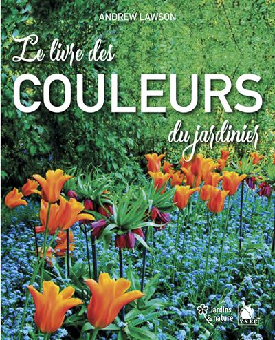 Le Livre Des Couleurs Du Jardinier - Andrew Lawson - broché