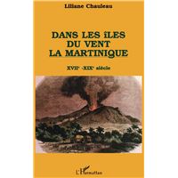 Dans les îles du vent, la Martinique, XVIIè-XIXè s