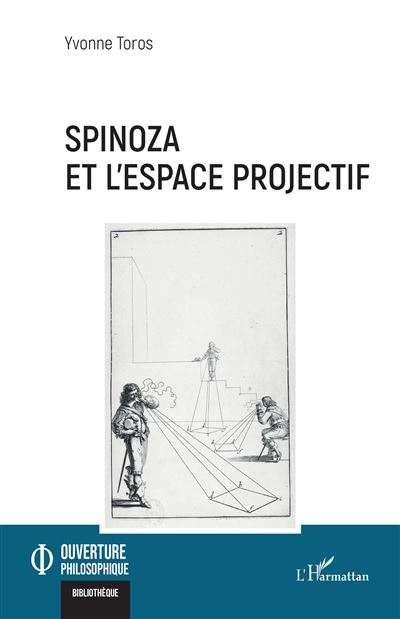 Spinoza et l’espace projectif - Yvonne Toros - L'harmattan - broché - Etude - L'harmattan