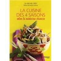 La cuisine des 4 saisons - Selon la médecine chinoise