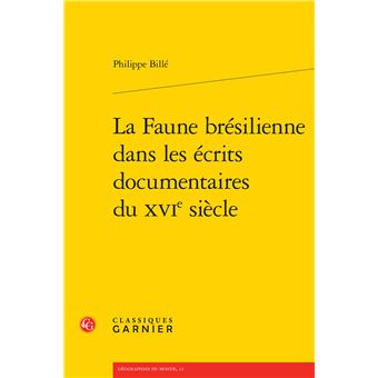 La Faune brésilienne dans les écrits documentaires du XVIe siècle - 1