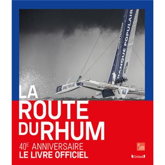 La Route du Rhum : 40 ans d'aventures humaines - Livre