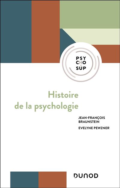 Histoire de la psychologie - Jean-François Braunstein, Evelyne Pewzner (2025)