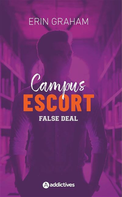 Campus Escort 2 : False Deal - Erin Graham - Addictives Eds - broché - Roman
