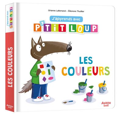 J'apprends avec P'tit Loup - Les couleurs - Orianne Lallemand - Auzou Philippe Eds - cartonné - Document jeunesse