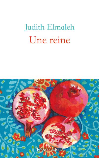 Une Reine - Judith Elmaleh - Robert Laffont - broché - Roman - Robert Laffont