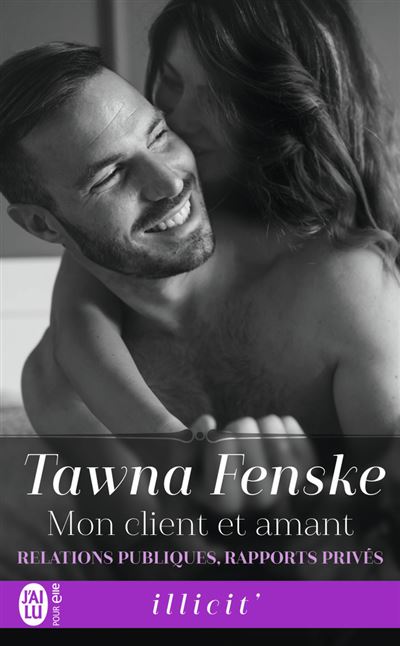 Mon client et amant Relations publiques, rapports privés - Tawna Fenske - J'ai Lu - Poche - Roman