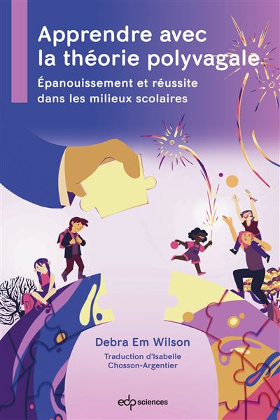 Apprendre avec la théorie polyvagale Épanouissement et réussite dans les milieux scolaires - Debra Em Wilson - Edp Sciences - broché - Guide - Edp Sciences